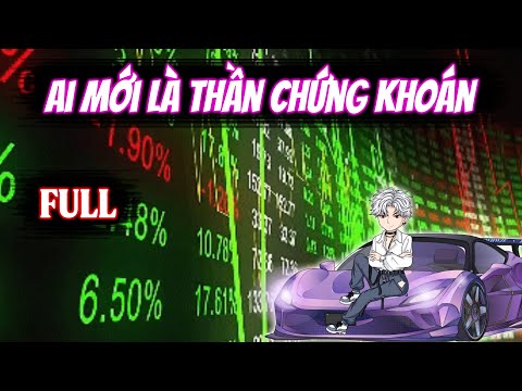 Full | Ai Mới Là Thần Chứng Khoán