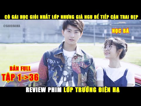 Review Phim Thanh Xuân Học Đường Lớp Trưởng Điện Hạ | Bản Full Tóm Tắt Tập 1-36