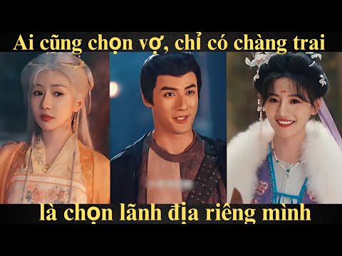 Ai cũng chọn vợ, chỉ có chàng trai là chọn lãnh địa riêng mình | Full trọn bộ