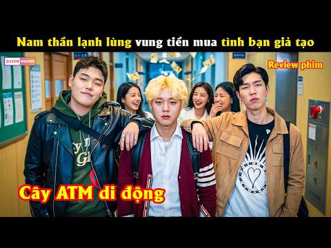 Nam thần lạnh lùng vung tiền mua tình bạn giả tạo - Review phim hay