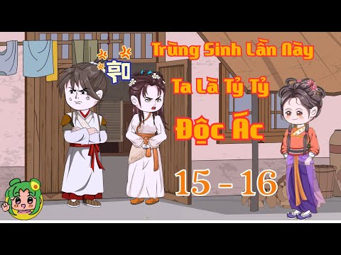 TẬP 15 - 16 - Trùng Sinh Lần Này Ta Là Tỷ Tỷ Độc Ác | Bơ Review