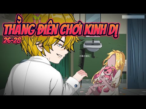 THẰNG ĐIÊN CHƠI KINH DỊ | Tập 26~28 || Great Sub