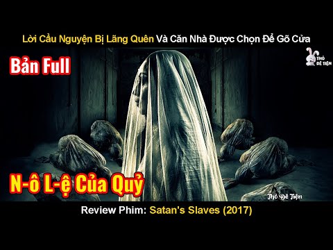 Lời Cầu Nguyện Bị Lãng Quên Và Căn Nhà Được Chọn Để Gõ Cửa... | Review Phim: Satan's Slaves