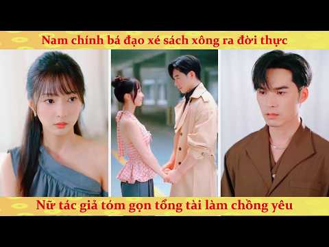 Nữ tác giả bí ý tưởng bất ngờ được nam chính tổng tài từ trong sách bước ra hướng dẫn