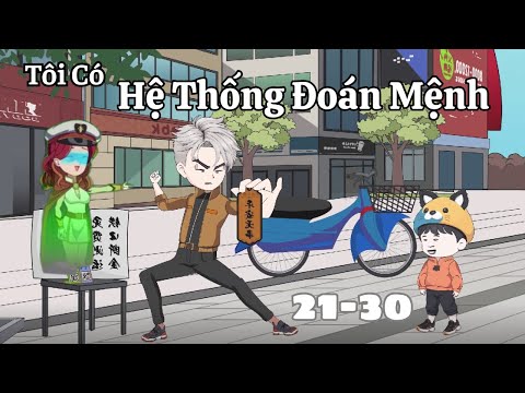 Tập 21-30 | Tôi Có Hệ Thống Đoán Mệnh | Cáo Ú Review