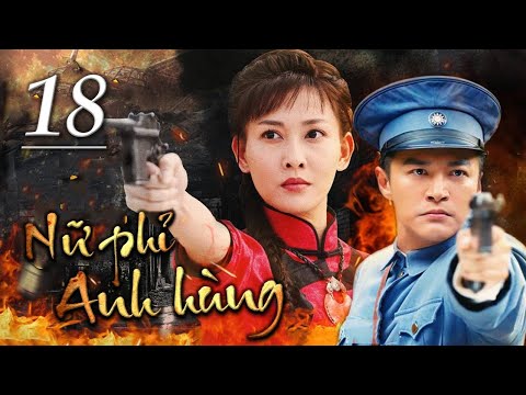 NỮ PHỈ ANH HÙNG - Tập 18 | Siêu Phẩm Kháng Nhật Hành Động Cực Hay 2022 | SENY TV