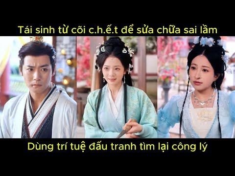 Tái sinh từ cõi c.h.ế.t để sửa chữa sai lầm, dùng trí tuệ đấu tranh tìm lại công lý