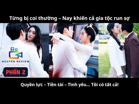 [Phần 2] Cô gái bị cả gia tộc khinh thường bỗng trở thành NỮ CHỦ của gia tộc quyền lực nhất