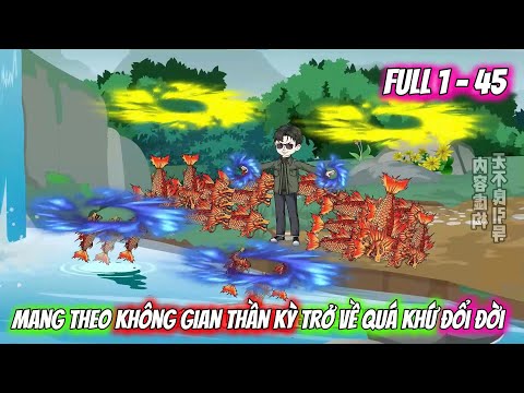 Full Tập 1 - 45 | Mang Theo Không Gian Thần Kỳ Trở Về Quá Khứ Đổi Đời  | Vietsub Tái Sinh