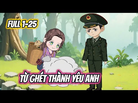 Từ Ghét Thành Yêu Anh Full 1-25