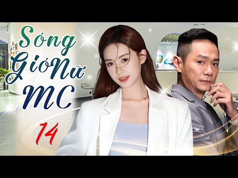 SÓNG GIÓ NỮ MC - Tập 14 (Thuyết Minh) | Phim Bộ Ngôn Tình Công Sở Trung Quốc Hấp Dẫn Nhất 2025