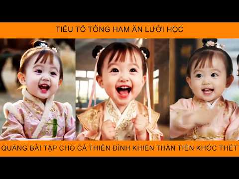 Tiểu Tổ Tông Ham Ăn Lười Học, Quăng Hết Bài Tập Cho Cả Thiên Đình Khiến Thần Tiên Khóc Thét