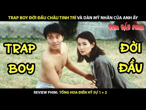 TRAP BOY ĐỜI ĐẦU CHÂU TINH TRÌ VÀ DÀN MỸ NHÂN CỦA ANH ẤY || QUIN REVIEW FULL BỘ HOA ĐIỀN HỶ SỰ 1 + 2