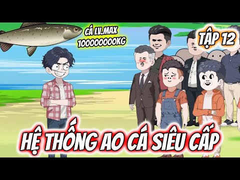 Hệ Thống Ao Cá Siêu Cấp Tập 12 | TTD Vietsub