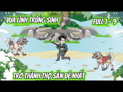 Full 1 - 9 | Vua Lính Trùng Sinh, Trở Thành Thợ Săn Đệ Nhất | Vietsub Tái Sinh
