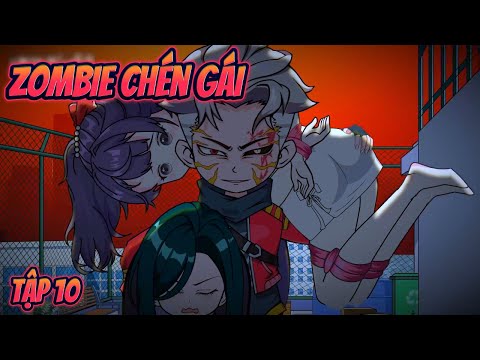 Zombie Chén Gái | Tập 10 || Great Sub