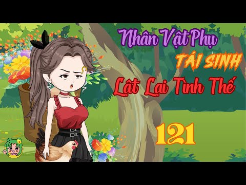 TẬP 121 - Nhân Vật Phụ Tái Sinh Lật Lại Tình Thế | Bơ Review