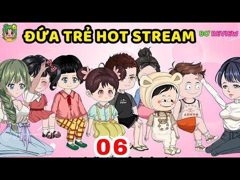 TẬP 06 | Đứa Trẻ Hot Stream | Bơ Rì Viu Official