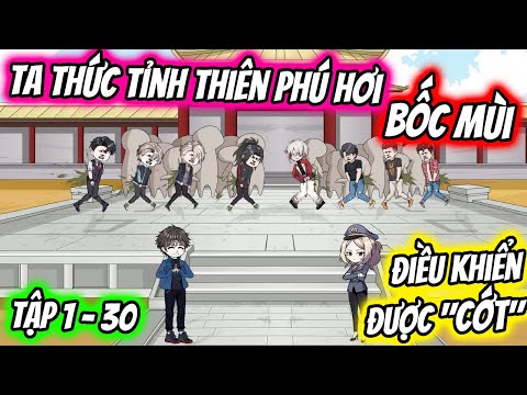Ta Thức Tỉnh Thiên Phú Hơi Bốc Mùi, Lại Có Thể Điều Khiển Được CỚT Tập 1 - 30 | TTD Vietsub