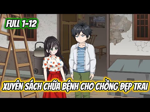 Xuyên Sách Chữa Bệnh Cho Chồng Đẹp Trai Full 1-12