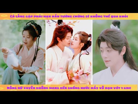 Full buff: Xuyên không thành nông nữ suýt chết đói, may có dị năng điều khiển vạn vật