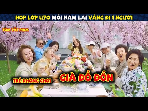 Review Phim: Hội Bạn U70 Đi Họp Lớp Mỗi Năm Lại Vắng 1 Người Vì Hẹo Hết | Tóm Tắt Phim