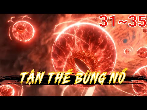 Full (31-35) | Tận Thế Bùng Nổ - Bạch Tiên Sinh