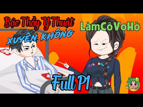 FULL P1 - Bậc Thầy Y Thuật Xuyên Không Làm Cô Vợ Hờ  | Bơ Review