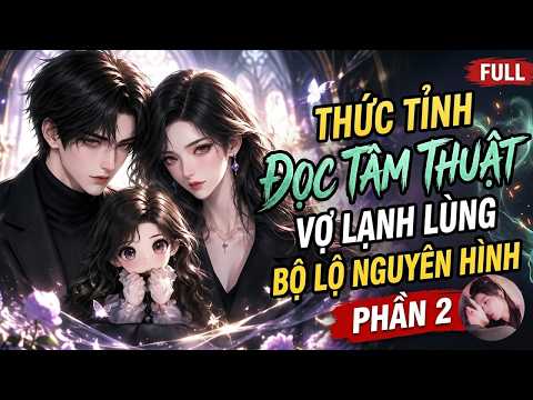 Phần 2: Chồng đọc được tiếng lòng của vợ lạnh lùng, hóa ra cô ấy rất yêu mình