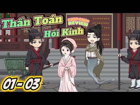 Thần Toán Hồi Kinh | Tập 01 - 03 | ChipChip Revieww