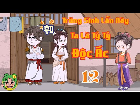 TẬP 12 - Trùng Sinh Lần Này Ta Là Tỷ Tỷ Độc Ác | Bơ Review