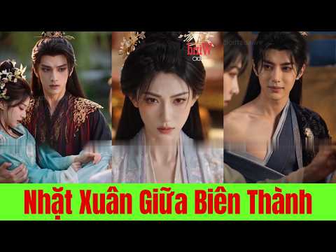 Nhặt Xuân Giữa Biên Thành - Full Trọn Bộ