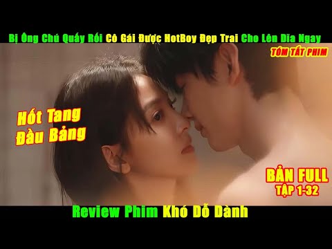 Bị Ông Chú Quấy Rối Cô Gái Được HotBoy Đẹp Trai Cho Lên Dĩa Ngay | Review Phim Khó Dỗ Dành Full