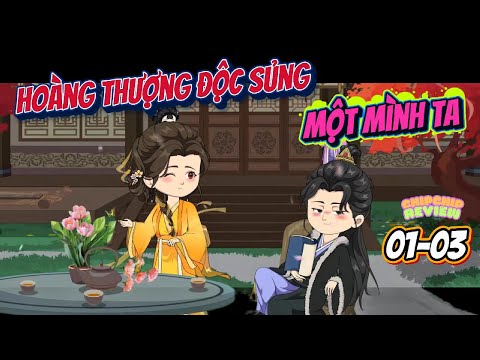 Full 01 - 03 |  Hoàng Thượng Độc Sủng Một Mình Ta  | ChipChip Review