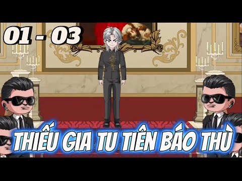 Thiếu Gia Tu Tiên Báo Thù | Tập 01 - 03 | Tùng vietsub
