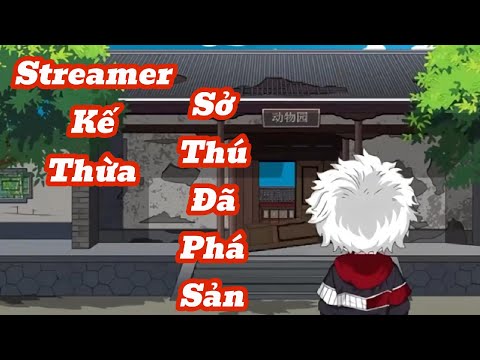 Tập 1-5 | Streamer Bị Lừa Kế Thừa Sở Thú Đã Phá Sản | Meihaysub