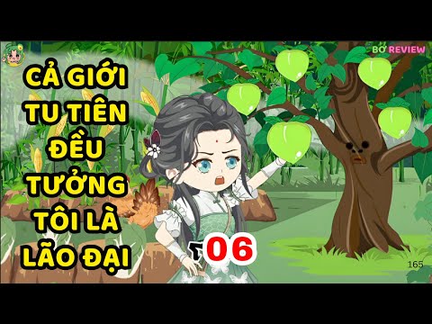 TẬP 06 |  Cả Giới Tu Tiên Đều Tưởng Tôi Là Lão Đại | Bơ Rì Viu Official