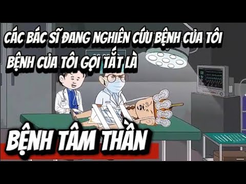 Viện Nghiên Cứu Bệnh Của Ta .. BỆNH TÂM THẦN | Lê Tính