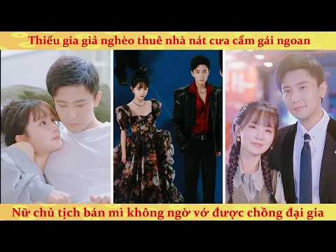 Tổng Tài Giả Lưu Manh Cưa Đổ Cô Hàng Xóm Bán Mì