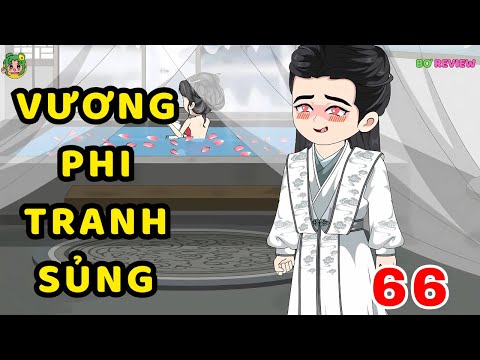 TẬP 66 | Vương Phi Tranh Sủng | Bơ Rì Viu Official