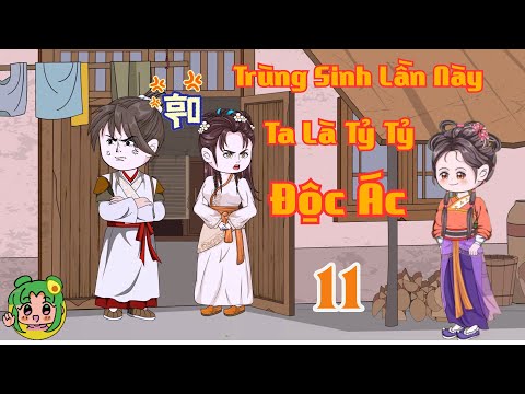 TẬP 11 - Trùng Sinh Lần Này Ta Là Tỷ Tỷ Độc Ác | Bơ Review
