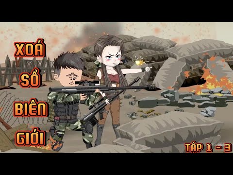 TẬP 1 - 3 I XOÁ SỔ BIÊN GIỚI