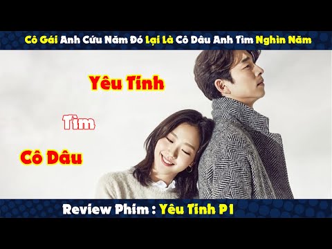 Review Phim : Cô Gái Anh Cứu Năm Đó Lại Là Cô Dâu Anh Tìm Nghìn Năm | Yêu Tinh P1
