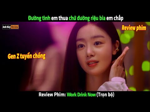 Đường tình em thua chứ đường riệu bia em chấp - Tóm tắt phim hay