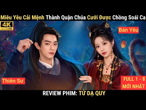 Review Phim: Tử Dạ Quy | Hứa Khải x Điền Hi Vi | Miêu Yêu Quận Chúa Cưới Được Chồng Soái Ca