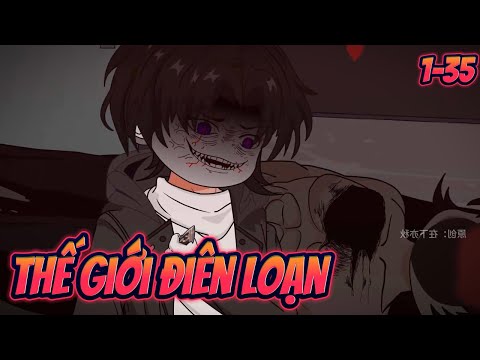 THẾ GIỚI ĐIÊN LOẠN | Full 1~35 || Great Sub