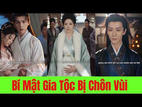 Bí Mật Gia Tộc Bị Chôn Vùi Suốt Hàng Chục Năm - Full Trọn Bộ