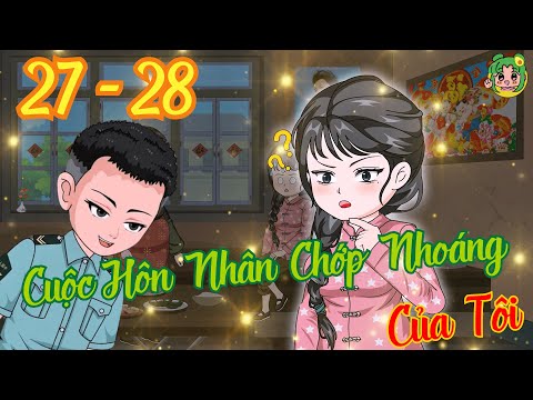 TẬP 27 - 28 - Cuộc Hôn Nhân Chớp Nhoáng Của Tôi  | Bơ Review