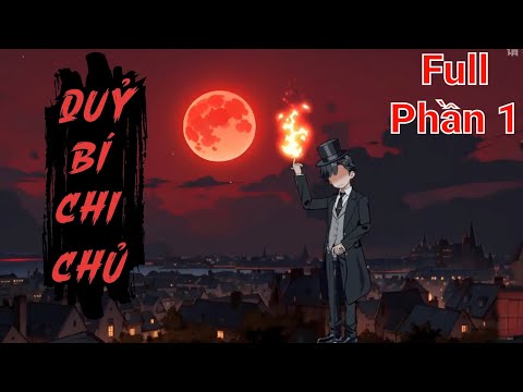 Full Phần 1 | Quỷ Bí Chi Chủ - Bạch Tiên Sinh