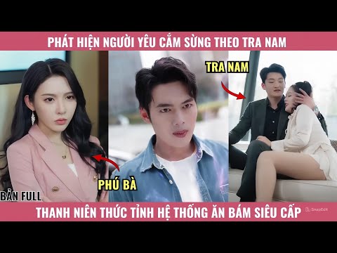 Phát Hiện Người Yêu Cắm Sừng Theo Tra Nam, Thanh Niên Thức Tỉnh Hệ Thống Ăn Bám Siêu Cấp